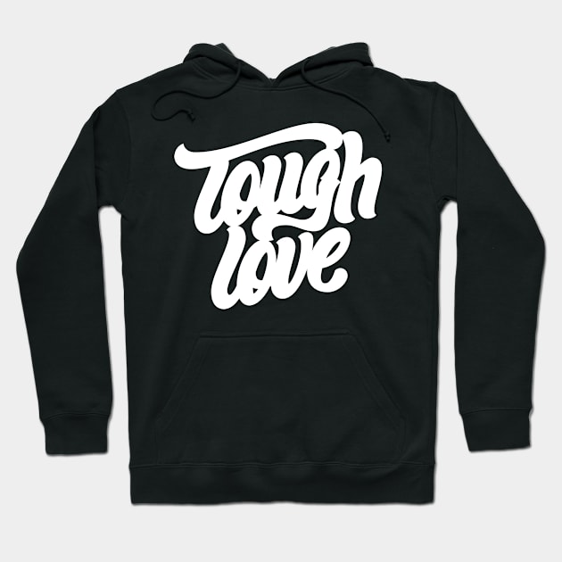 Tough Love Hoodie by SparkTees